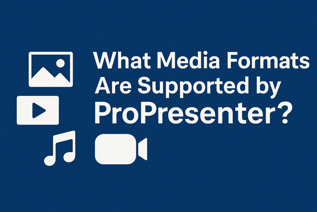 What Media Formats Are Supported by ProPresenter?
